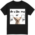 Do You like Me? T-Shirt