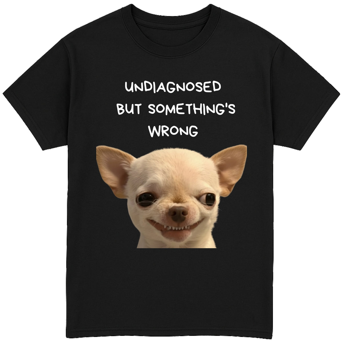 UNDIAGNOSED BUT SOMETHING'S WRONG T-Shirt