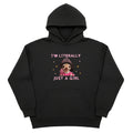 I'm Literally just a Girl Hoodie