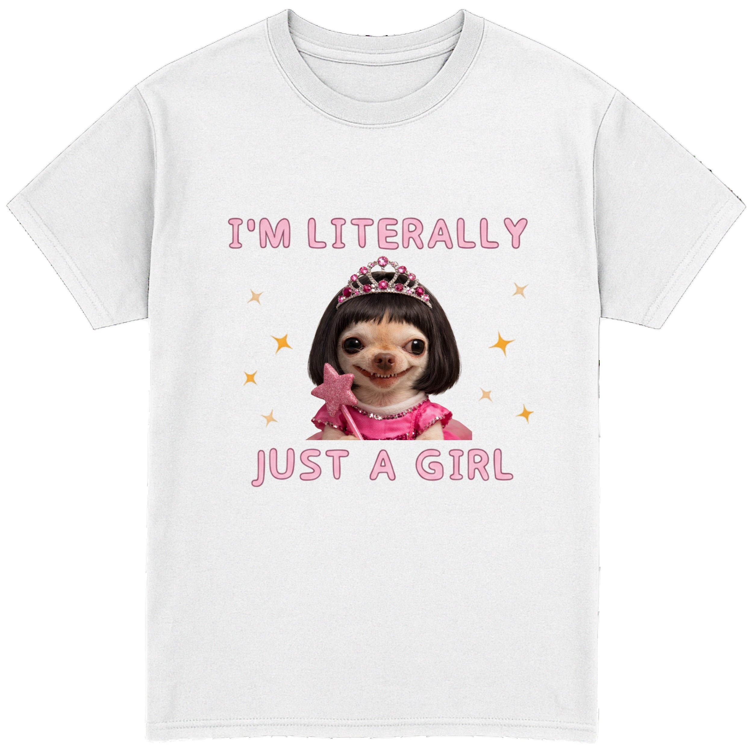 I'm Literally Just A Girl T-Shirt