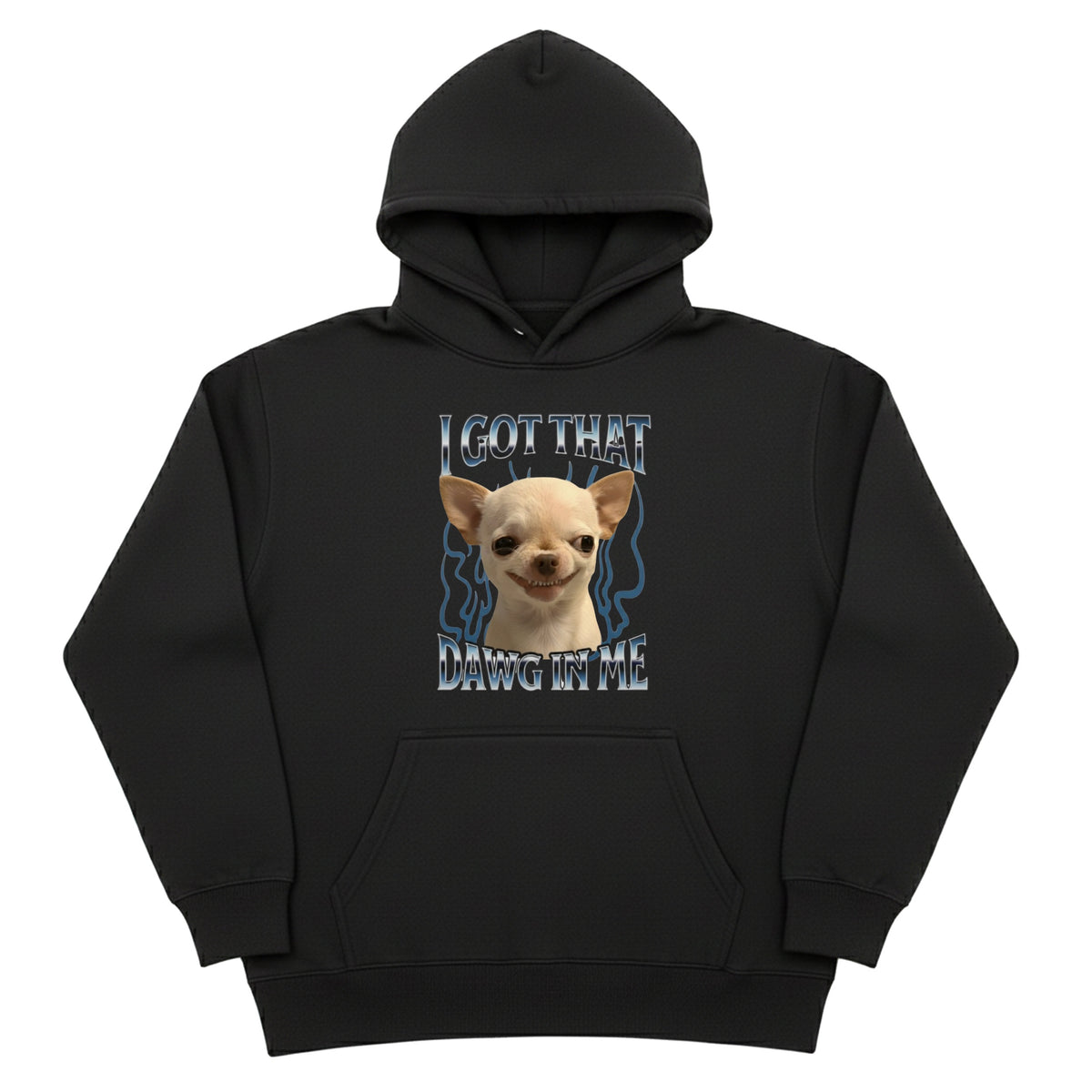 I Got That Dawg In Me Hoodie