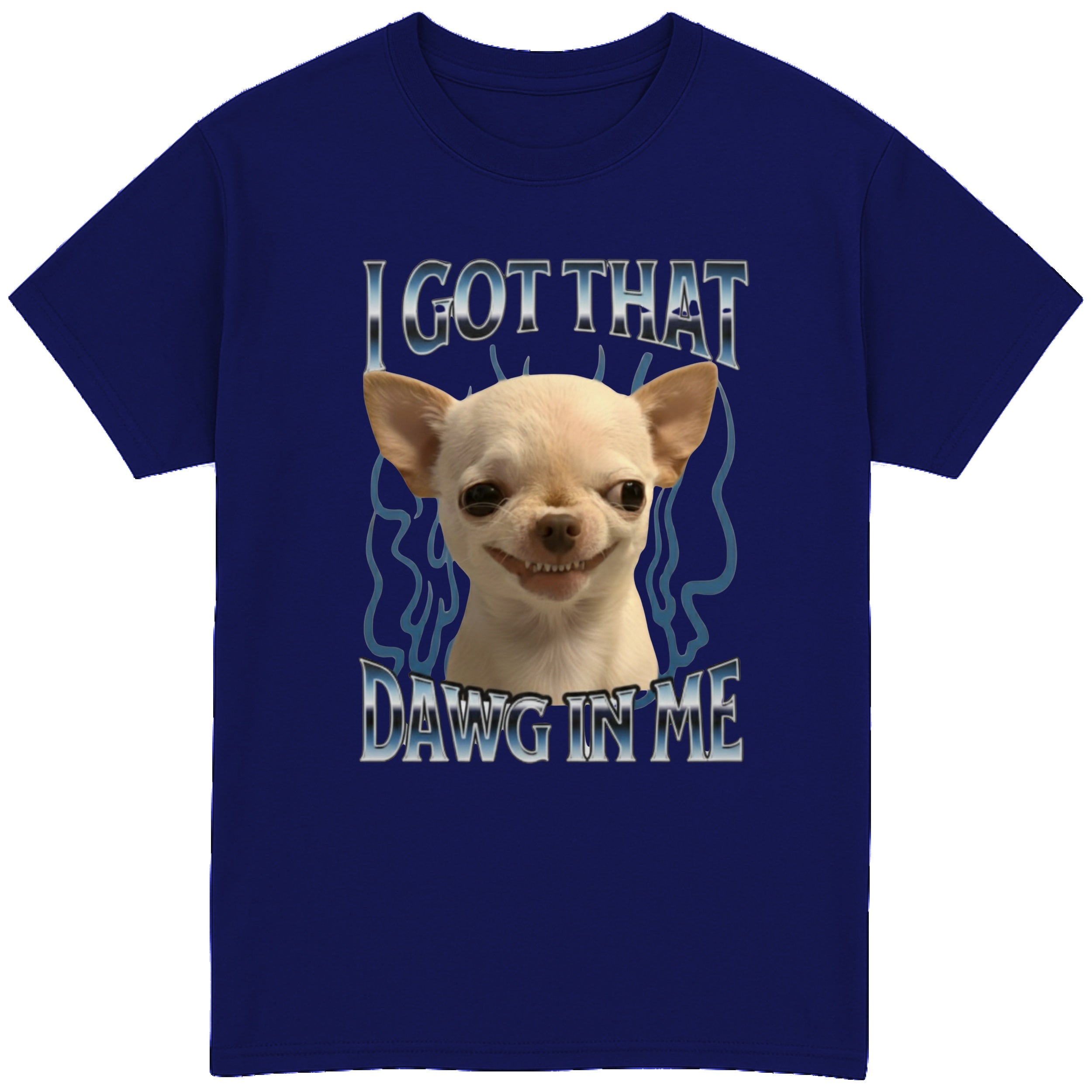 I Got That Dawg In Me T-Shirt